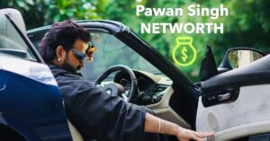 Pawan Singh Networth